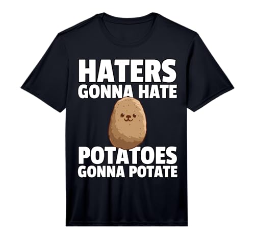 Haters Gonna Hate Potatoes Gonna Potate Shirt Performance T-Shirt