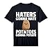 Haters Gonna Hate Potatoes Gonna Potate Shirt Performance T-Shirt