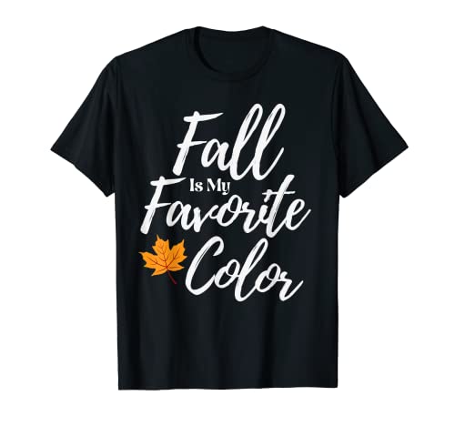 Thanksgiving Fall Is My Favorite Color Automne Saison T-Shirt