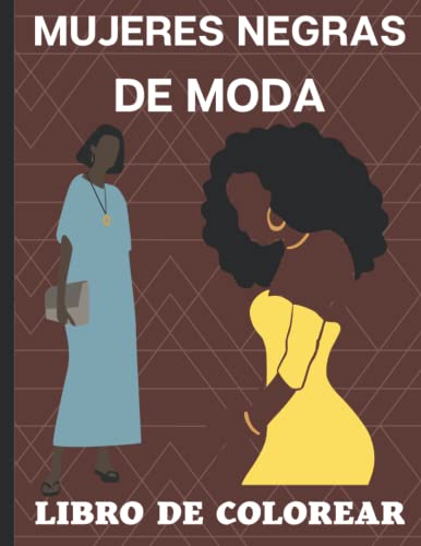 Mujeres Negras de Moda Libro De Colorear para Adultos: Imágenes lindas de mujeres africanas para colorear,hermosas mujeres negras con ropa elegante, ... para la relajación y el alivio del estrés