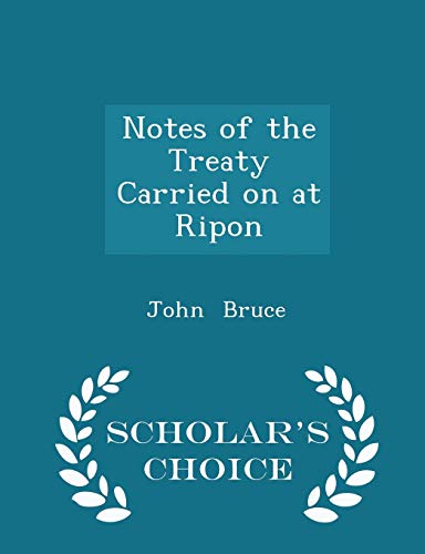Notes of the Treaty Carried on at Ripon - Schol... 1298175496 Book Cover