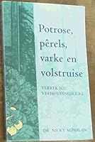 Potrose, Perels, Varke En Volstruise: Versterk You Verhoudingslewe 0798140348 Book Cover