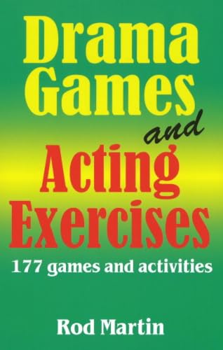 Drama Games and Acting Exercises: 177 Games and Activities for Middle School