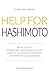 Produktbild Help for Hashimoto: Wie es zu einer Schilddrüsenunterfunktion kommt, Ursachen der Autoimmunreaktion und hilfreiche Lösungsansätze