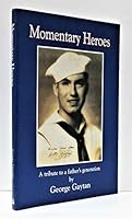 Momentary heroes: A tribute to a father's generation 0934955468 Book Cover