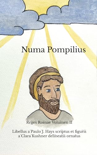 Numa Pompilius: Rēgēs Rōmae Volūmen II (Latin Edition)