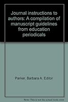Journal instructions to authors: A compilation of manuscript guidelines from education periodicals 0918231000 Book Cover