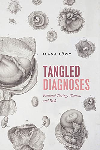 Tangled Diagnoses: Prenatal Testing, Women, and