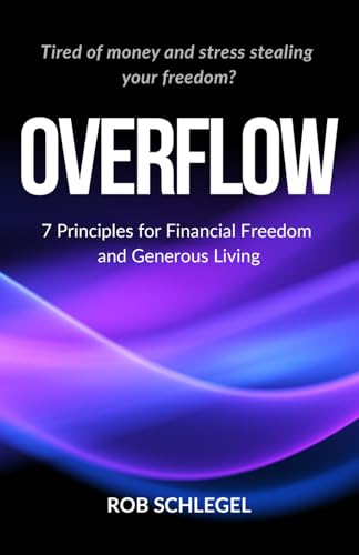 Overflow: 7 Principles for Financial Freedom and Generous Living
