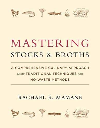 Mastering Stocks and Broths: A Comprehensive Culinary Approach Using Traditional Techniques and No-Waste Methods