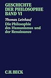 Geschichte der Philosophie Bd. 6: Die Philosophie des Humanismus und der Renaissance