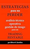  ESTRATEGIAS PARA NO PERDER: Análisis Técnico, Operativa y Gestión de Riesgo para un TRADING RENTABLE