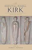 The Essential Russell Kirk: Selected Essays