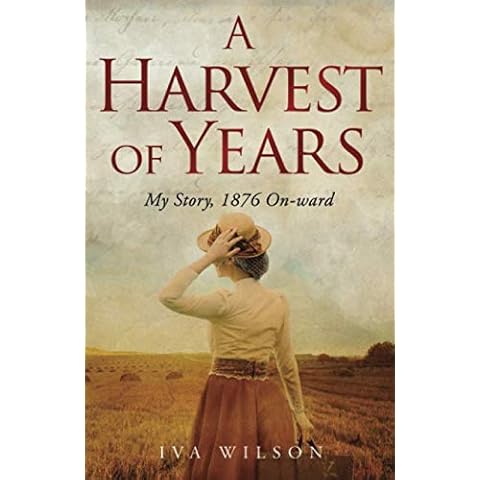 A Harvest of Years: My Story, 1876 On-ward Cover