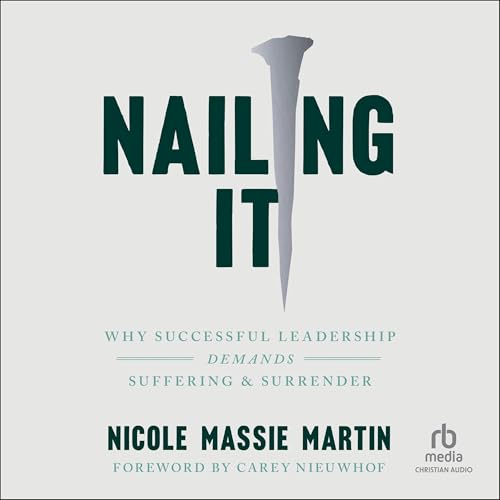 Nailing It by Nicole Massie Martin, Carey Nieuwhof - foreword episode artwork