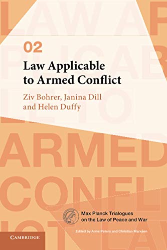 Law Applicable to Armed Conflict (Max Planck Trialogues, Series Number 2)