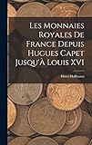  Les Monnaies Royales De France Depuis Hugues Capet Jusqu\'À Louis XVI