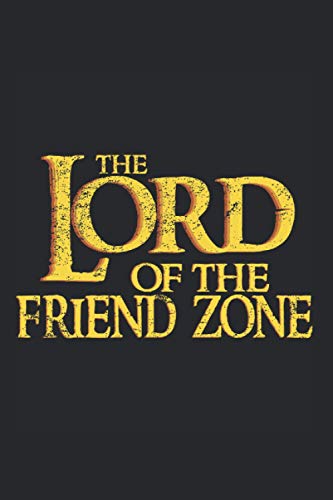 Lord Of The Friend Zone Notebook Journal: Friendzone Journal Notebook