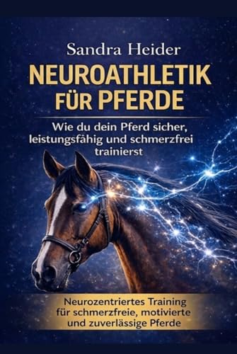 Neuroathletik für Pferde: Warum Training ohne Nervensystem nicht funktioniert (German Edition)