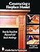 Constructing a Fireplace Mantel: Step-By-Step from Plywood and Stock Moldings (Schiffer Book for Woodworkers)