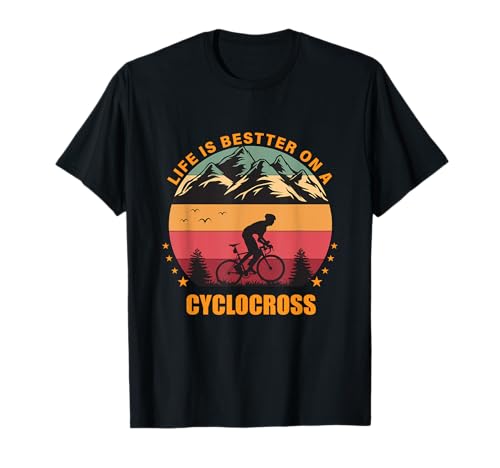 La vida es mejor en una bicicleta de ciclocross Bicicleta de carretera de ciclocross Camiseta