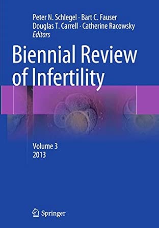 Biennial Review of Infertility: Volume 3 Softcover reprint of the original 1st ed. 2013 Edition Biennial Review of Infertility: Volume 3 Softcover reprint of the original 1st ed. 2013 Edition book cover
