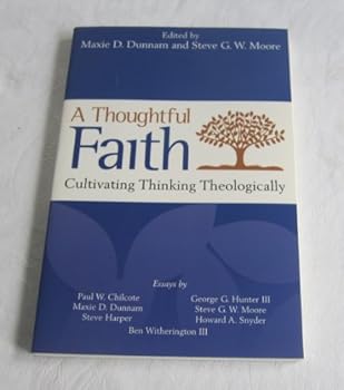 Paperback A Thoughtful Faith: Cultivating Thinking Theologically Book