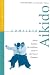 Complete Aikido: Aikido Kyohan-The Definitive Guide to the Way of Harmony (Complete Martial Arts)