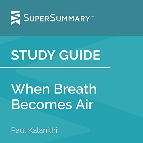 Study Guide: When Breath Becomes Air by Dr. Paul...