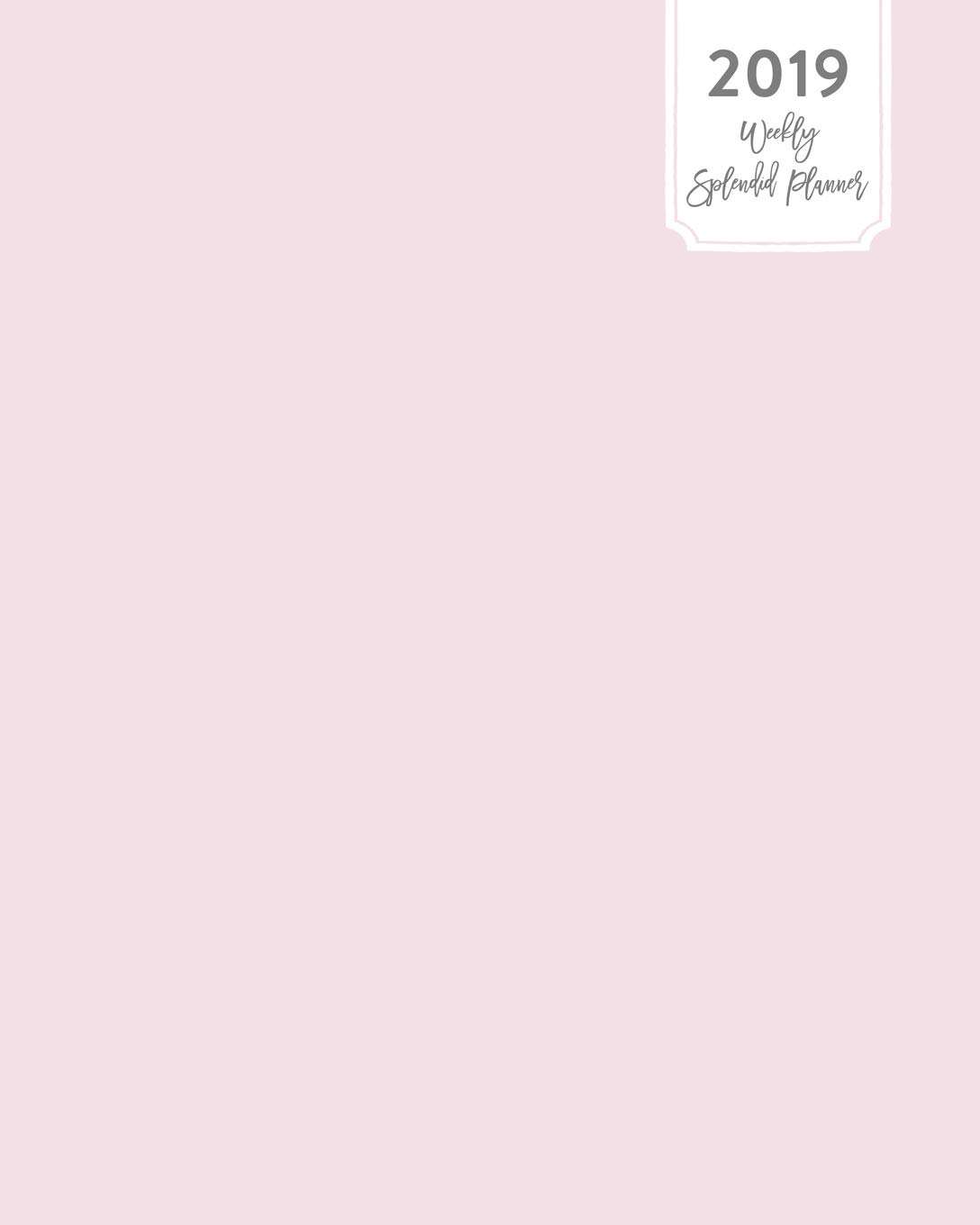 Splendid Planners2019 Weekly Splendid Planner: Simple Pastel Blush Pink Solid Plain Color Dated Calendar Schedule Book