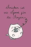  Stricken ist wie Sport für die Finger: 120 linierte Seiten DIN A5 I Notizbuch für Wolle Handarbeit Fans Ideen Geschenk