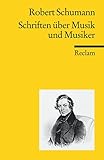 Schriften über Musik und Musiker (Reclams Universal-Bibliothek) - Herausgeber: Josef Häusler Robert Schumann Bearbeitung: Josef Häusler 