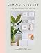 Simply Spaced: Clear the Clutter and Style Your Life (Inspiring Home)