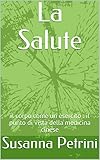  La Salute : il corpo come un esercito : il punto di vista della medicina cinese (primo modulo) (Italian Edition)