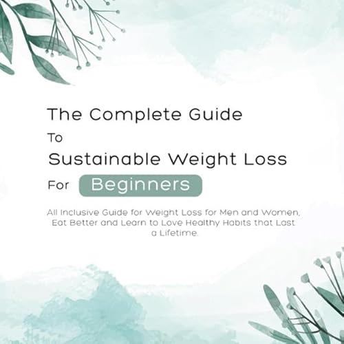 The Complete Guide to Sustainable Weight Loss for Beginners cover art