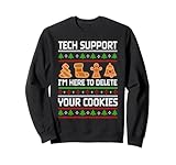 TECH SUPPORT I'M HERE TO DELETE YOUR COOKIES Sweatshirt
