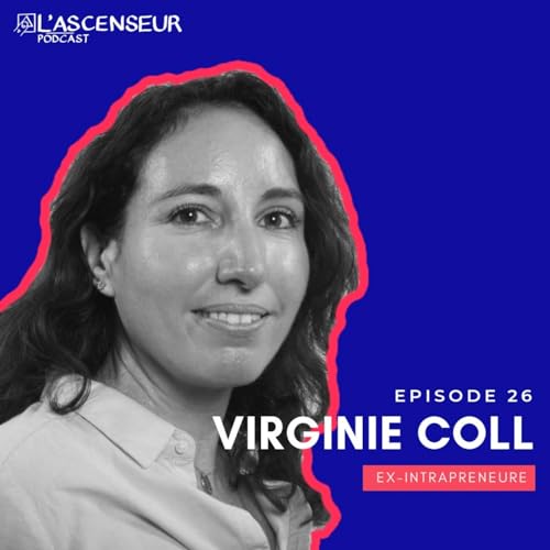 #26 - Virginie Coll, Ex-Intrapreneure