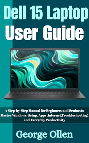 Dell 15 Laptop User Guide: A Step-by-Step Manual for Beginners and Seniors to Master Windows, Setup, Apps, Internet, Troubleshooting, and Everyday Productivity image 2