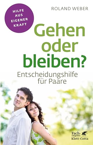 Gehen oder bleiben? (Fachratgeber Klett-Cotta): Entscheidungshilfe für Paare (German Edition)