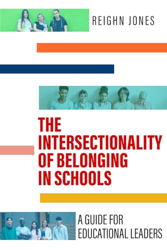 The Intersectionality of Belonging in Schools: A Guide for Educational Leaders