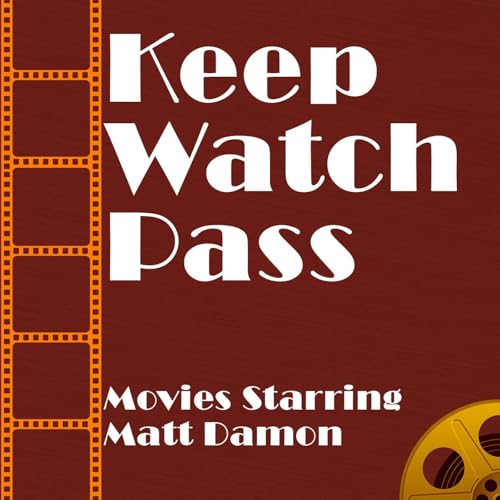 Keep Watch Pass - Movies Starring Matt Damon
