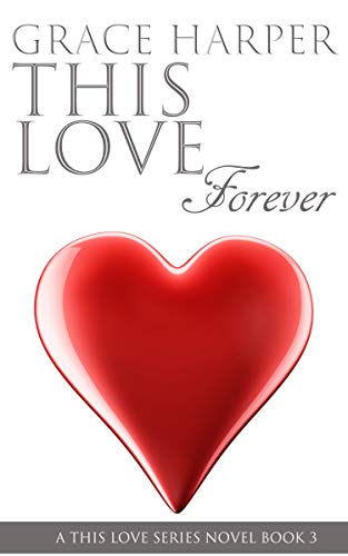 This Love Forever Rockstar Romance This Love Trilogy Book 3 Kindle Edition By Harper Grace Romance Kindle Ebooks Amazon Com
