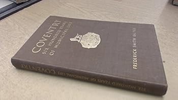 Hardcover Coventry: six hundred years of municipal life Book