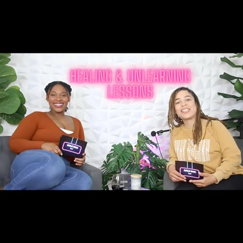 Girls Who Heal Ep. 24 "Healing and Unlearning Lessons" with Ashley & Nisha