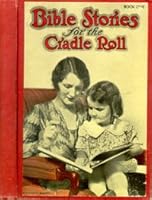 Bible stories for the cradle roll B00087H6BG Book Cover