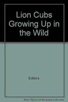 Hardcover Lion Cubs Growing Up in the Wild Book