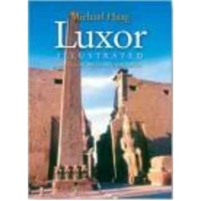 [(Luxor Illustrated: With Aswan, Abu Simbel, and the Nile)] [Author: Michael Haag] published on