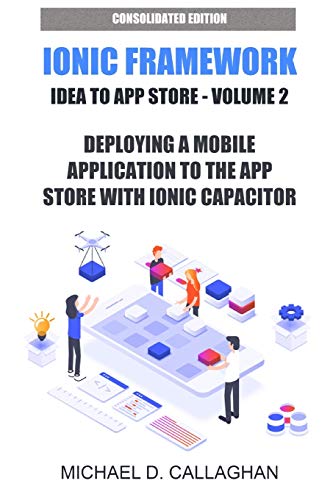Deploying a Mobile Application to the App Store with Ionic Capacitor: How you can publish any web application to the App Store in about an hour (Idea to App Store)
