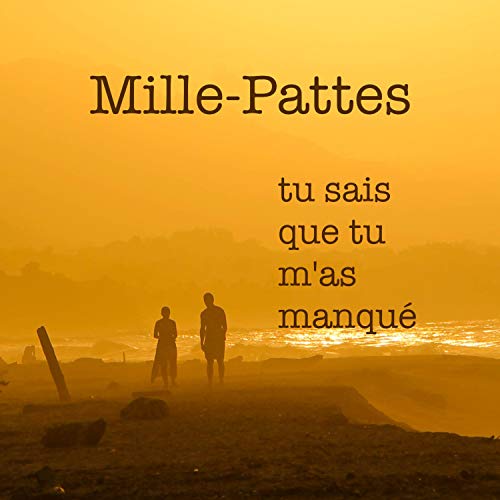 Amazon.co.jp Tu sais que tu m'as manqué MillePattes デジタルミュージック