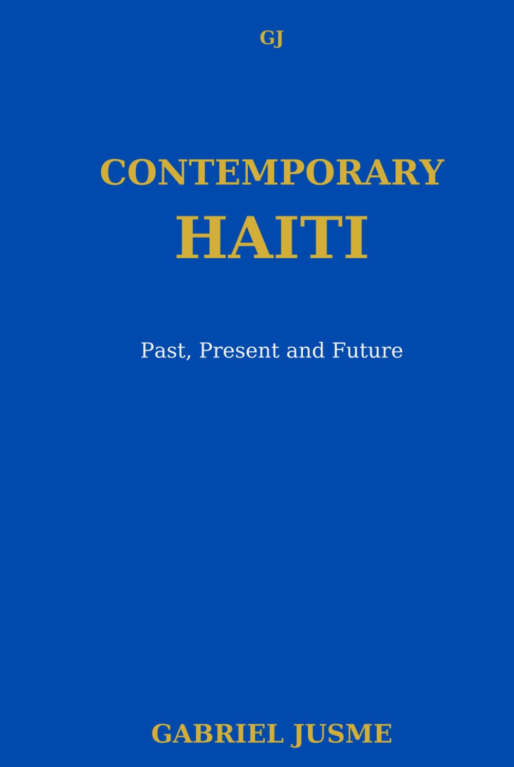 CONTEMPORARY HAITI: Present, Past and Future